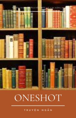 Oneshot - Truyện ngắn