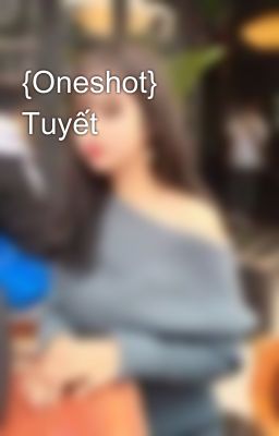 {Oneshot} Tuyết