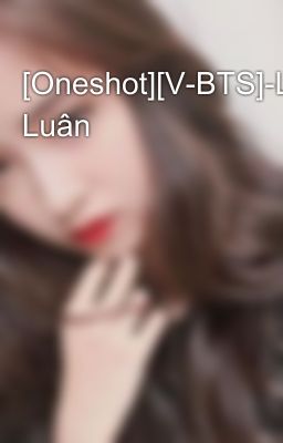 [Oneshot][V-BTS]-Loạn Luân