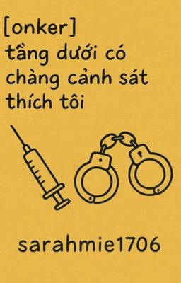 [onker] tầng dưới có chàng cảnh sát thích tôi