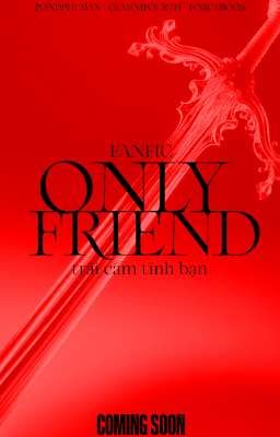 ONLY FRIEND: TRÁI CẤM TÌNH BẠN