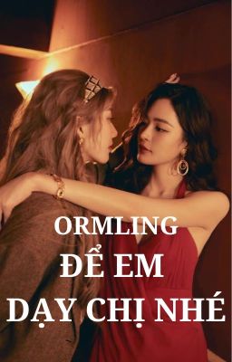 ORMLING | ĐỂ EM DẠY CHỊ NHÉ 🔞FULL