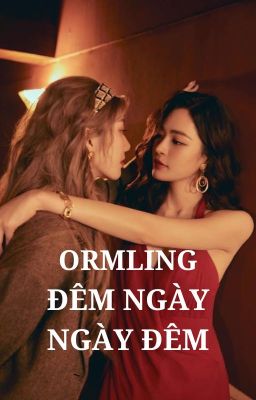 ORMLING | ĐÊM NGÀY NGÀY ĐÊM 🔞