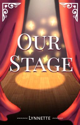 \\ Our Stage //