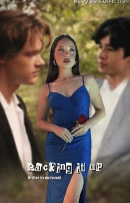 Packing it up - a mlwtwb fanfiction