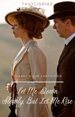 [Parade's End Fanfiction] Let Me Down Slowly, But Let Me Rise