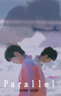 Parallel - Song Song