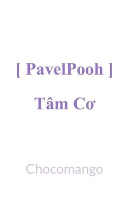 [PavelPooh] Tâm cơ 