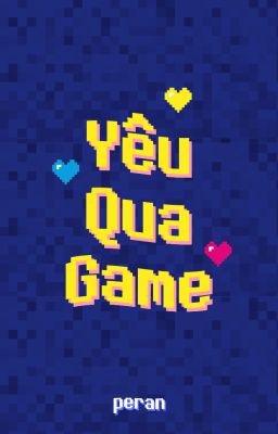 [Peran] Yêu Qua Game