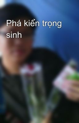 Phá kiển trọng sinh
