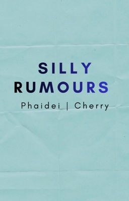 Phaidei | Silly rumours 
