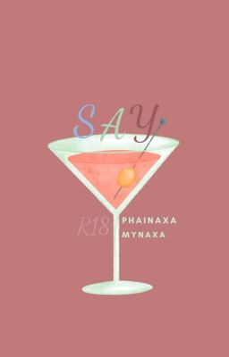 [ PhaiNaxa/ MyNaxa][R18] Say