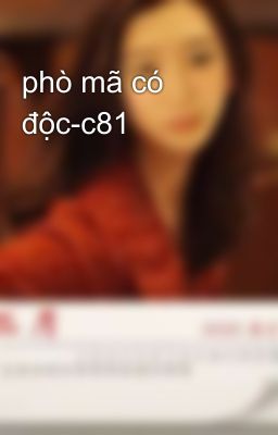 phò mã có độc-c81