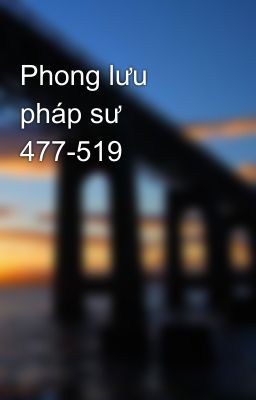 Phong lưu pháp sư 477-519