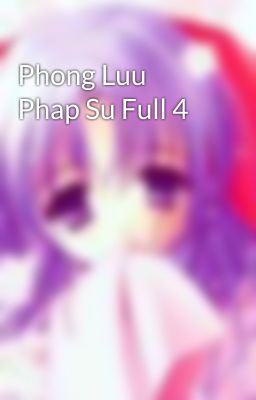 Phong Luu Phap Su Full 4