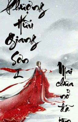 Phượng Hữu Giang Sơn I _ Hàn Mai Chưa Nở