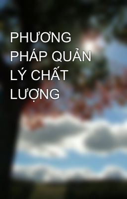 PHƯƠNG PHÁP QUẢN LÝ CHẤT LƯỢNG