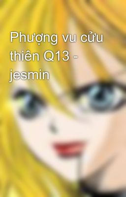 Phượng vu cửu thiên Q13 - jesmin