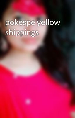 pokespe yellow shippings