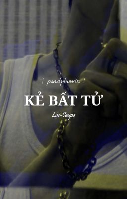 pondphuwin | kẻ bất tử |
