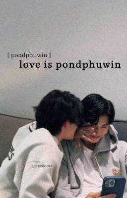 [ pondphuwin ] love is pondphuwin 