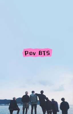 POV BTS - SERIES ONESHOT BTS