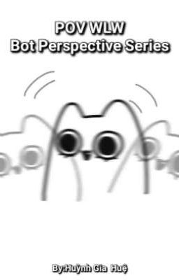 POV WLW: Bot Perspective Series