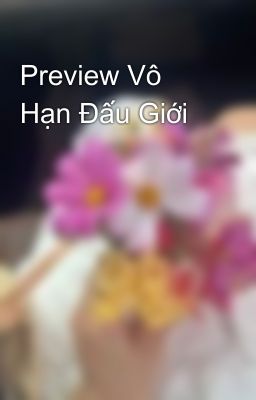 Preview Vô Hạn Đấu Giới