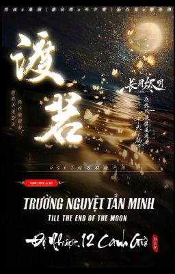 【Project - Tẫn Tô 507】Trường Nguyệt Tẫn Minh: Độ Nhược 12 Canh Giờ