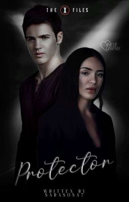 Protector | X-FILES Fanfic | SaraSosa7 
