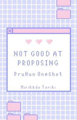 PruHun | Not Good At Proposing
