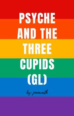 Psyche And The Three Cupids (A GL One Shot Story)