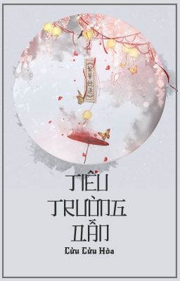 [QT✿BHTT✿Tu Tiên] 《Tiêu Trường Dẫn 》- Cửu Cửu Hòa