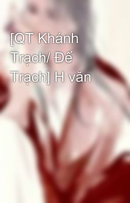 [QT Khánh Trạch/ Đế Trạch] H văn 