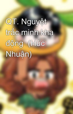 QT. Nguyệt trắc minh kha động  (Húc Nhuận)