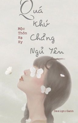 Quá Khứ Chẳng Ngủ Yên - Mộc Thôn Hạ Hy.