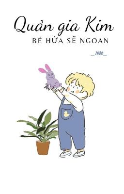 Quản gia Kim! bé hứa sẽ ngoan 