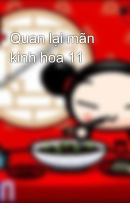 Quan lại mãn kinh hoa 11