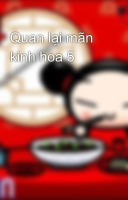 Quan lại mãn kinh hoa 5