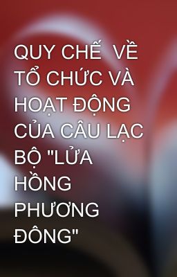 QUY CHẾ  VỀ TỔ CHỨC VÀ HOẠT ĐỘNG  CỦA CÂU LẠC BỘ 