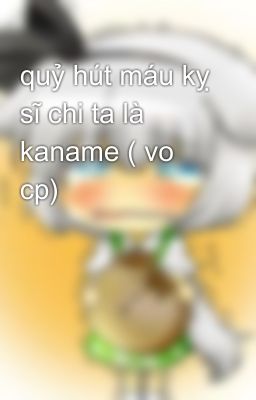 quỷ hút máu kỵ sĩ chi ta là kaname ( vo cp)