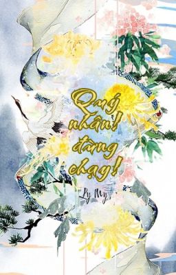 Quý nhân! Đừng chạy!