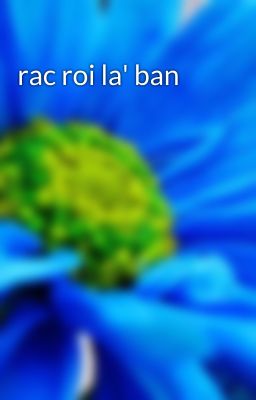 rac roi la' ban