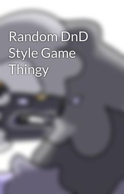 Random DnD Style Game Thingy