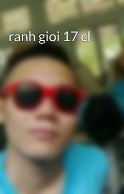 ranh gioi 17 cl