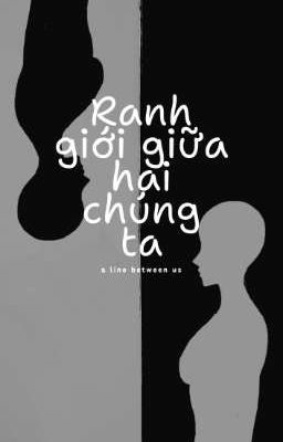 Ranh Giới Giữa Hai Chúng Ta