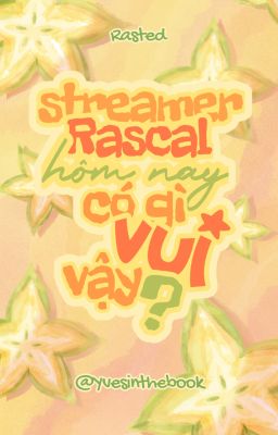 [Rasted] Streamer Rascal, hôm nay có gì vui vậy?