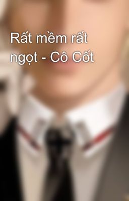 Rất mềm rất ngọt - Cô Cốt