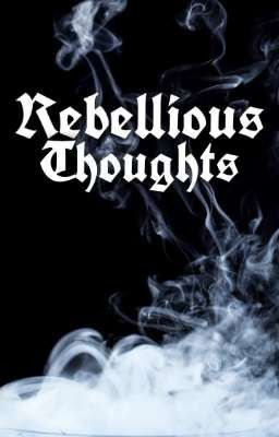 Rebellious Thoughts