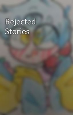 Rejected Stories